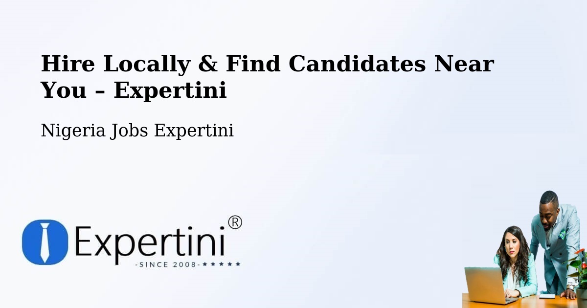 Hire Locally in Epe – Find Qualified Candidates Near You - Epe, Nigeria Jobs Expertini